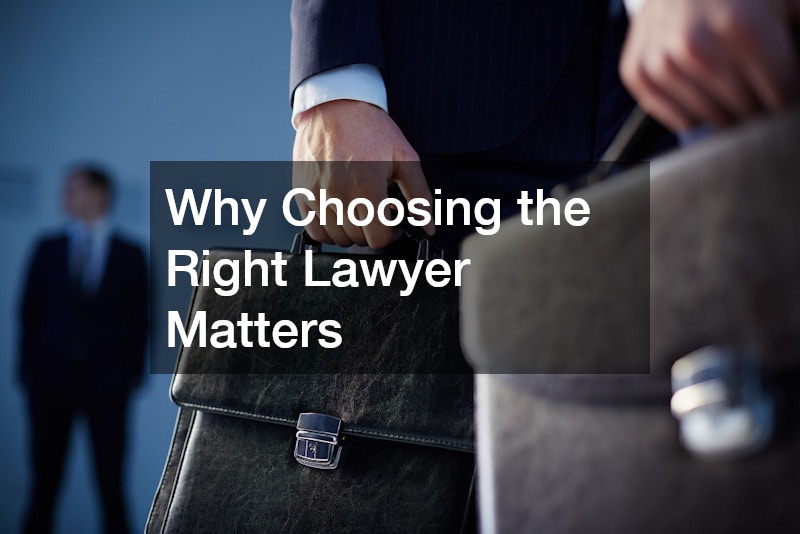 Why Choosing the Right Lawyer Matters