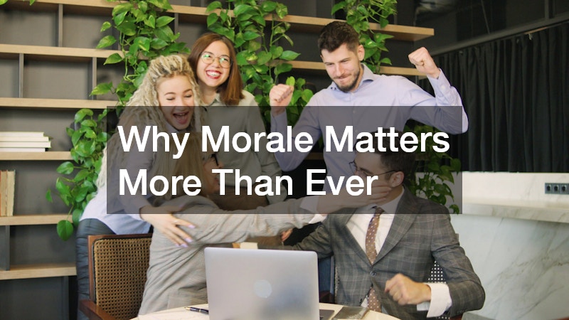 Why Morale Matters More Than Ever