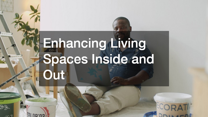 Enhancing Living Spaces Inside and Out
