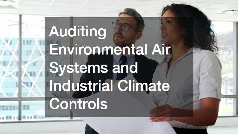 Auditing Environmental Air Systems and Industrial Climate Controls
