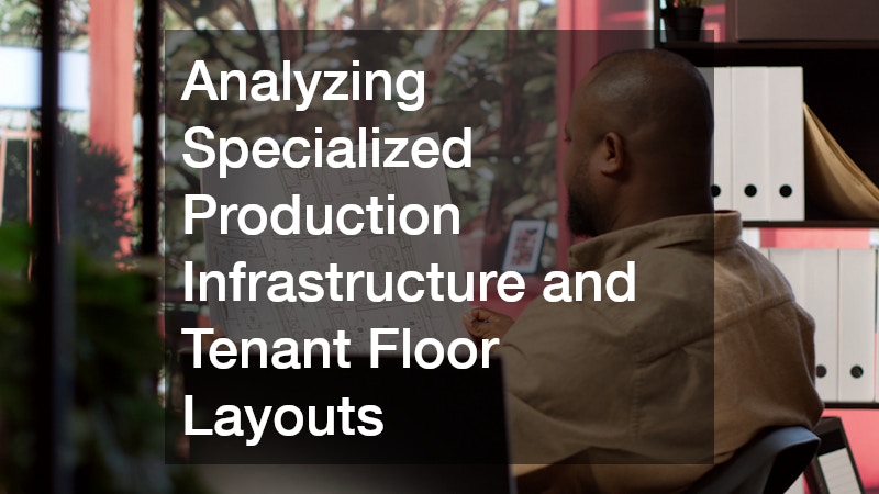 Analyzing Specialized Production Infrastructure and Tenant Floor Layouts