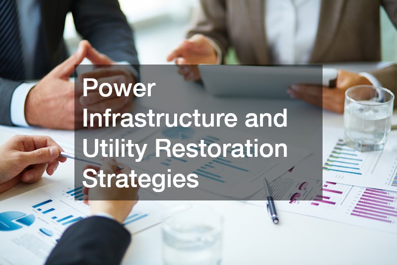 Power Infrastructure and Utility Restoration Strategies