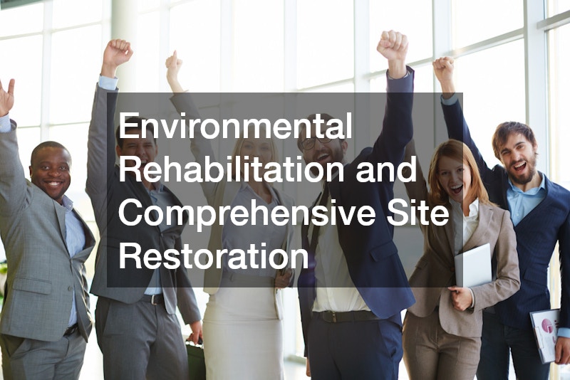 Environmental Rehabilitation and Comprehensive Site Restoration