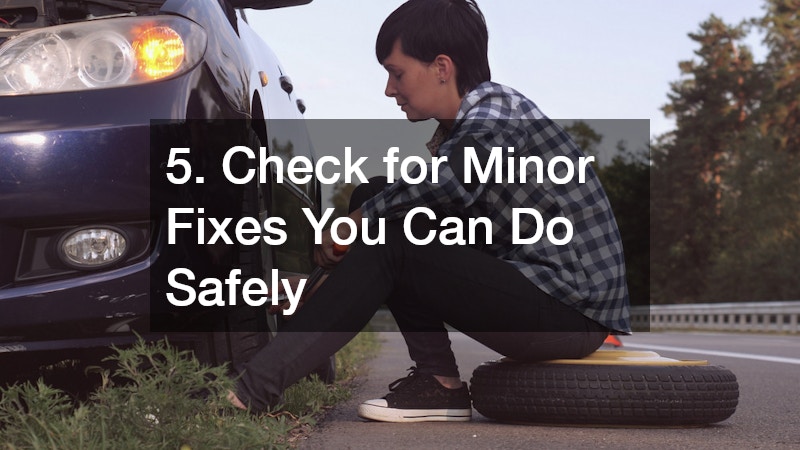 5. Check for Minor Fixes You Can Do Safely