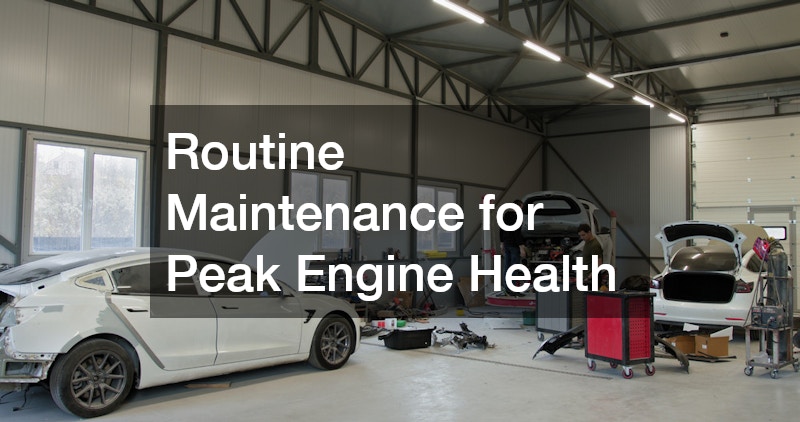 Routine Maintenance for Peak Engine Health