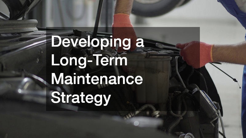 Developing a Long-Term Maintenance Strategy