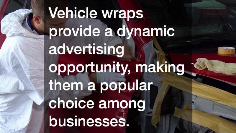 Vehicle wraps provide a dynamic advertising opportunity, making them a popular choice among businesses.