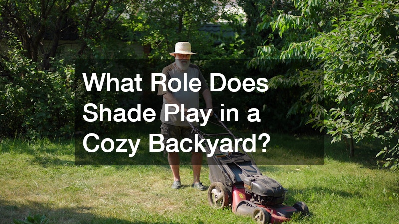 What Role Does Shade Play in a Cozy Backyard?