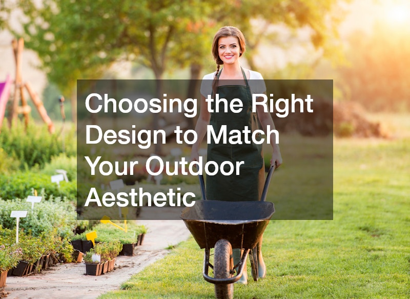 Choosing the Right Design to Match Your Outdoor Aesthetic
