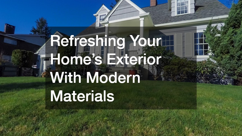 Refreshing Your Home’s Exterior With Modern Materials