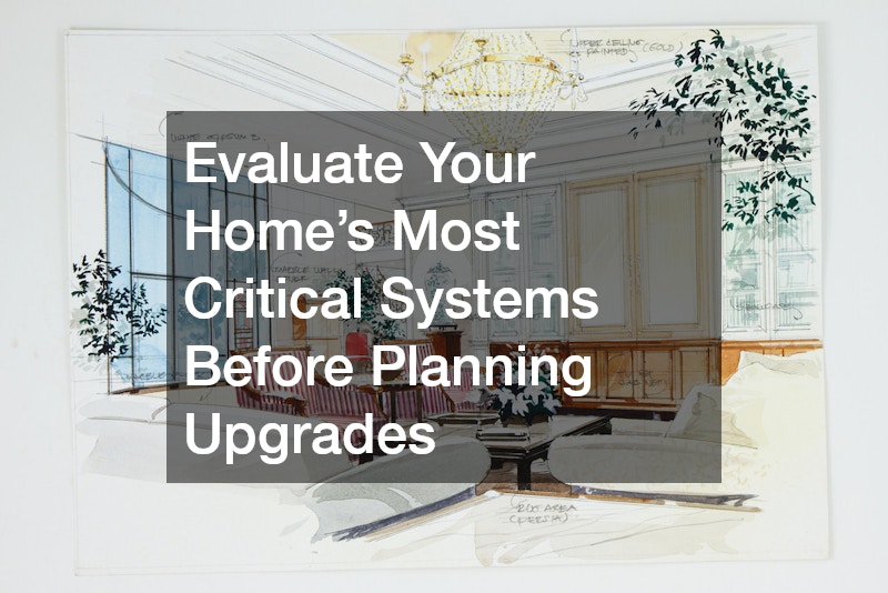 Evaluate Your Home’s Most Critical Systems Before Planning Upgrades