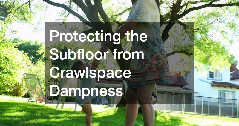 Protecting the Subfloor from Crawlspace Dampness
