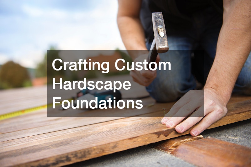 Crafting Custom Hardscape Foundations