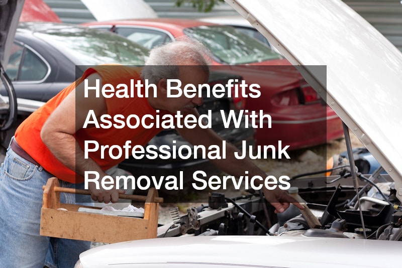 Health Benefits Associated With Professional Junk Removal Services