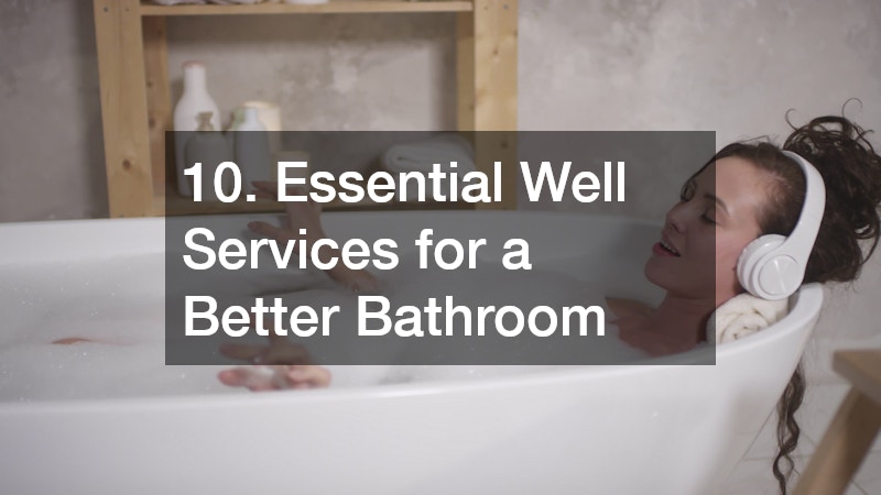 10. Essential Well Services for a Better Bathroom