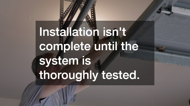 Installation isn’t complete until the system is thoroughly tested.