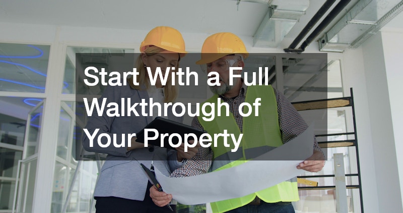 Start With a Full Walkthrough of Your Property