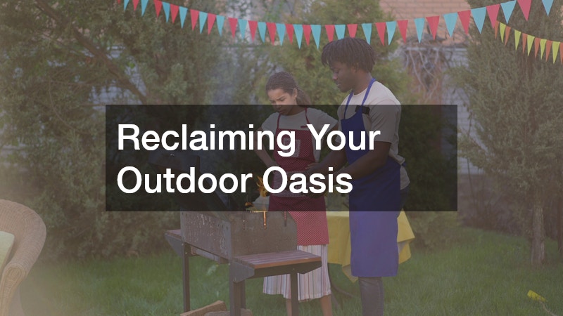 Reclaiming Your Outdoor Oasis
