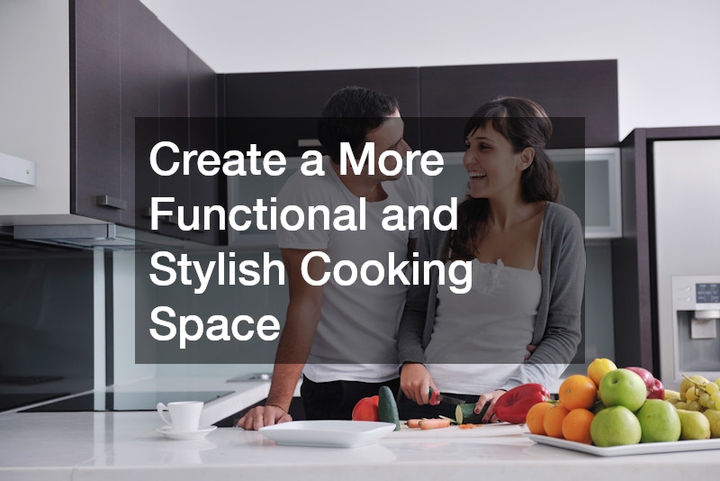 Create a More Functional and Stylish Cooking Space