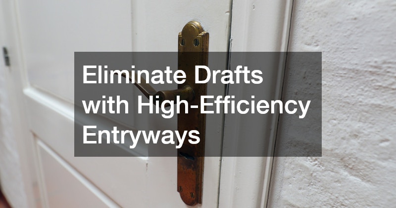 Eliminate Drafts with High-Efficiency Entryways