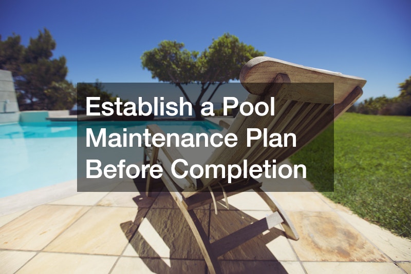 Establish a Pool Maintenance Plan Before Completion