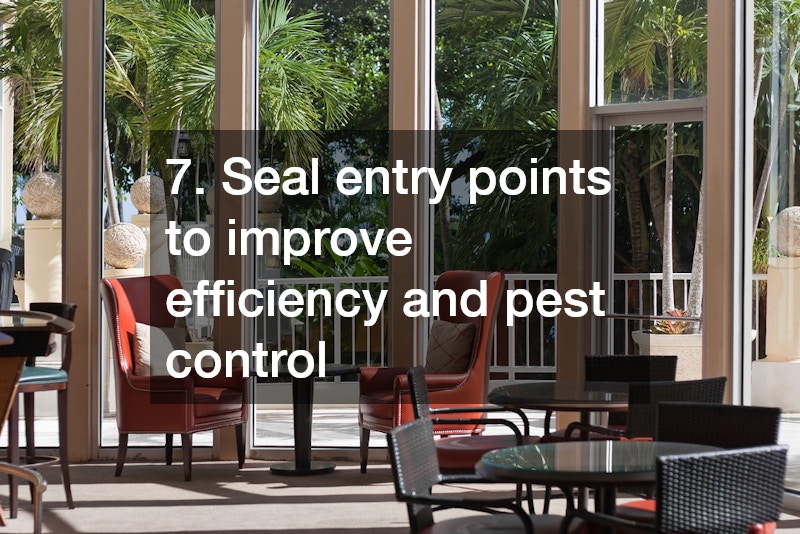 7. Seal entry points to improve efficiency and pest control