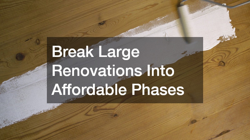 Break Large Renovations Into Affordable Phases