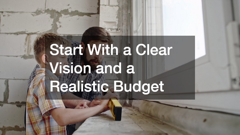 Start With a Clear Vision and a Realistic Budget