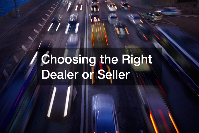 Choosing the Right Dealer or Seller
