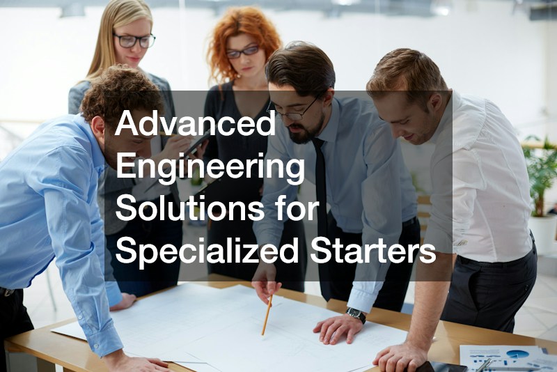 Advanced Engineering Solutions for Specialized Starters