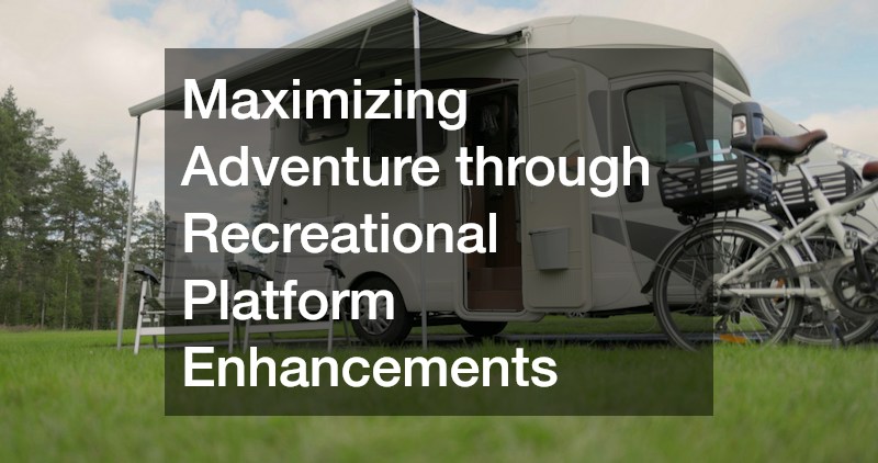Maximizing Adventure through Recreational Platform Enhancements