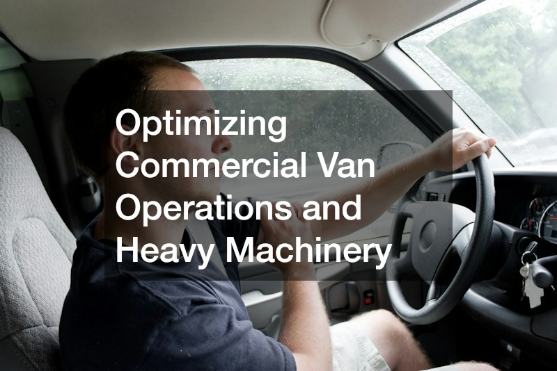 Optimizing Commercial Van Operations and Heavy Machinery