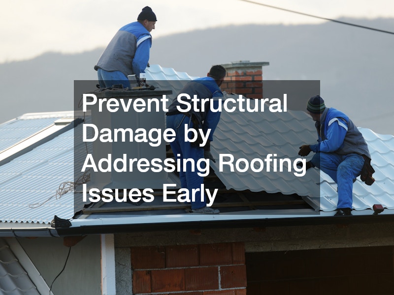 Prevent Structural Damage by Addressing Roofing Issues Early