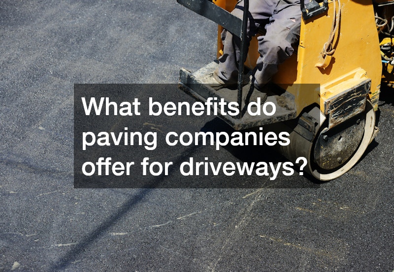 What benefits do paving companies offer for driveways?