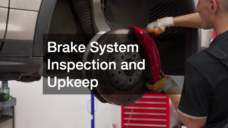 Brake System Inspection and Upkeep
