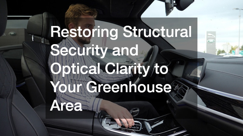 Restoring Structural Security and Optical Clarity to Your Greenhouse Area