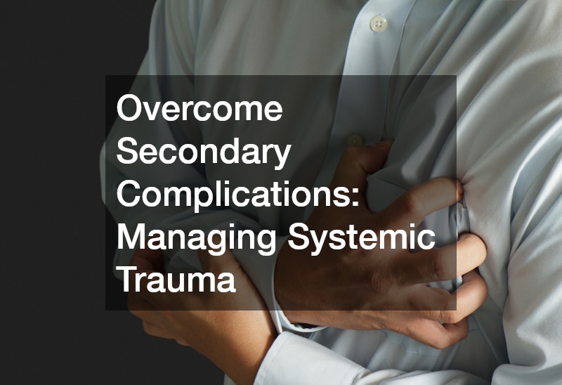 Overcome Secondary Complications: Managing Systemic Trauma