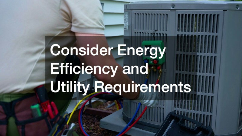 Consider Energy Efficiency and Utility Requirements