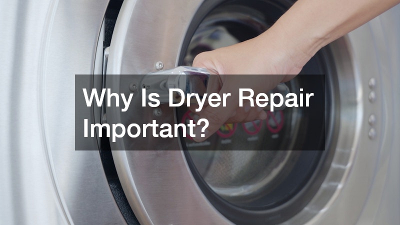Why Is Dryer Repair Important?