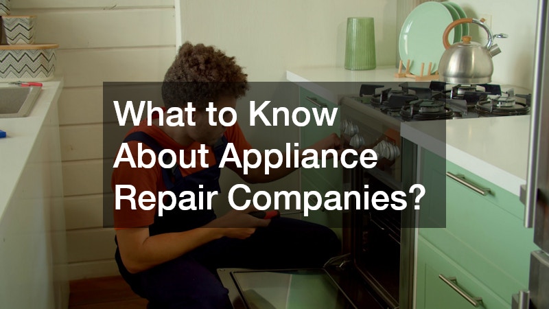 What to Know About Appliance Repair Companies?