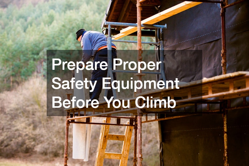 Prepare Proper Safety Equipment Before You Climb