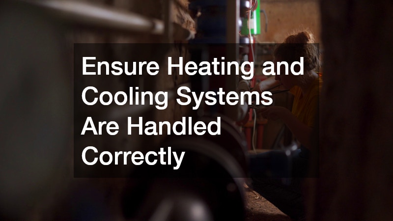 Ensure Heating and Cooling Systems Are Handled Correctly