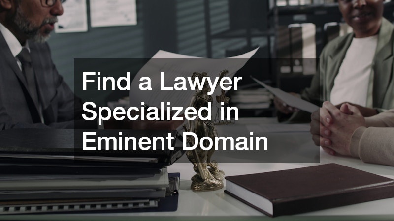 Find a Lawyer Specialized in Eminent Domain