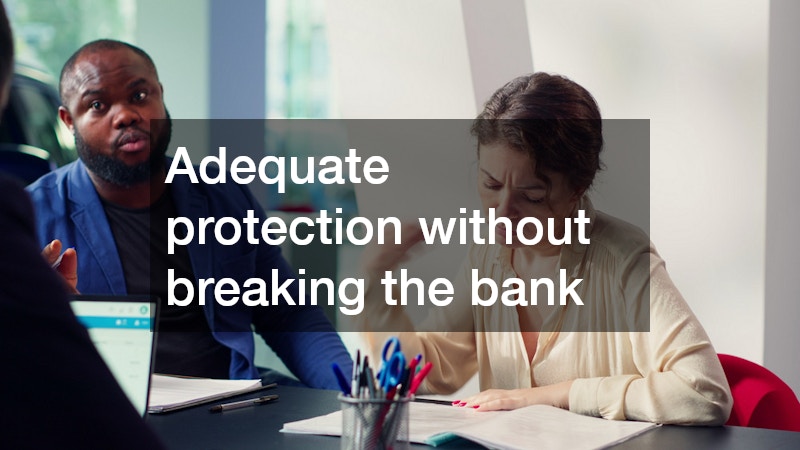 Adequate protection without breaking the bank