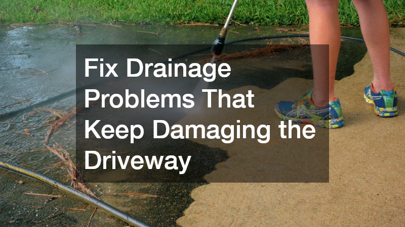 Fix Drainage Problems That Keep Damaging the Driveway