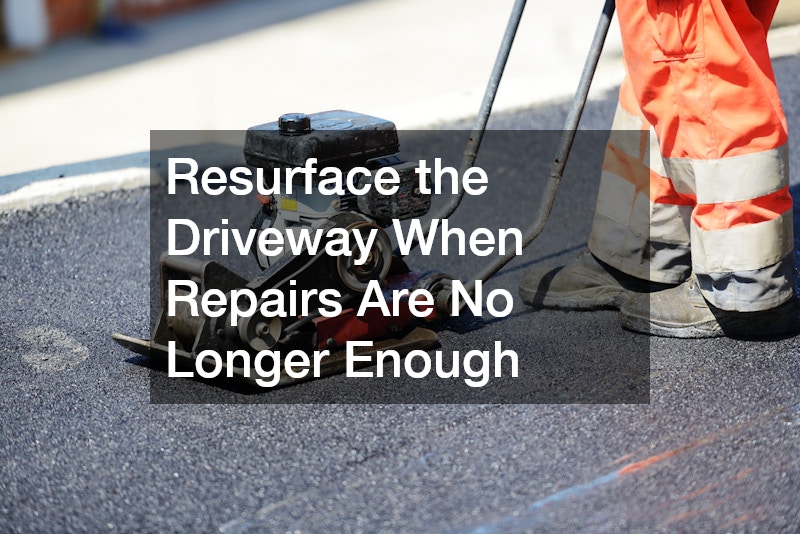 Resurface the Driveway When Repairs Are No Longer Enough