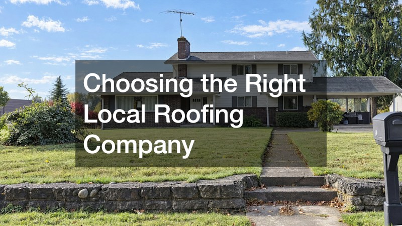 Choosing the Right Local Roofing Company