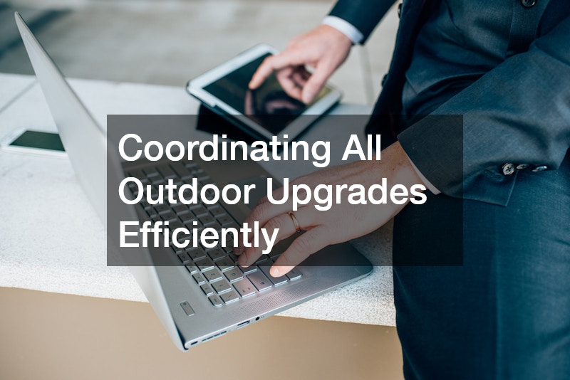 Coordinating All Outdoor Upgrades Efficiently