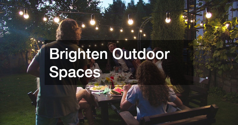 Brighten Outdoor Spaces
