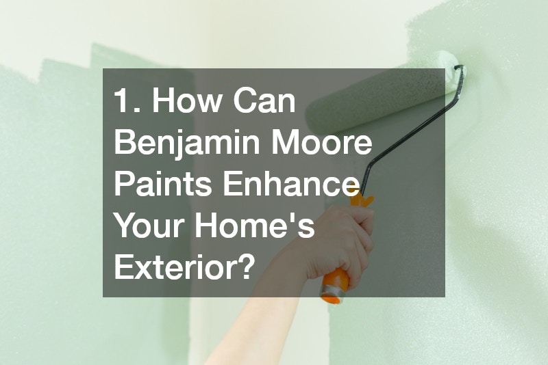 1. How Can Benjamin Moore Paints Enhance Your Home
